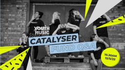 Youth Music Catalyser Fund Q&A