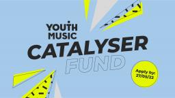Catalyser Fund Apply by 27/05/22