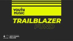 Youth Music Trailblazer Fund